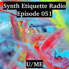 Synth Etiquette Radio | Episode 051 | U/ME