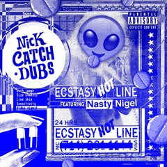 Nick Catchdubs - Ecstasy Hot Line Feat. Nasty Nigel
