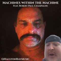 Machines Within The Machine feat. Robert Paul Champagne & Bert Kreischer