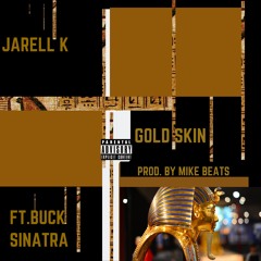 Jarell K ft Buck Sinatra Gold Skin Prod By (Mykebeatss)