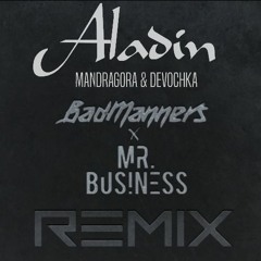Aladin (Mr. Business & BadManners Remix)