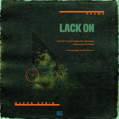 Lack On (feat. Mason Gobin)