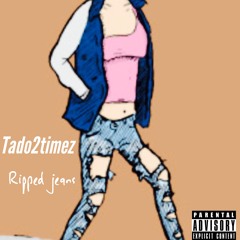 Tado 2 Timez “Ripped Jeans” (Prod. King Blackout414) (Engineered by. Thrxteen)