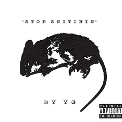 Stop Snitching - YG