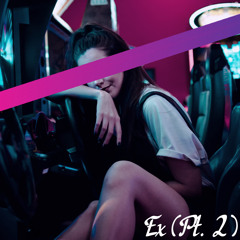 Ex (Pt. 2) [Prod. kimj]