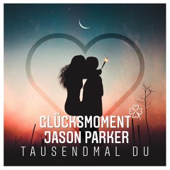 Glücksmoment & Jason Parker - Tausendmal Du (Radio Edit) Kaufen=Free XTD Mix