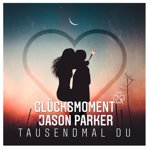 Glücksmoment & Jason Parker - Tausendmal Du (Radio Edit) Kaufen=Free XTD Mix