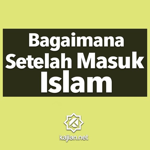 Stream Bagaimana Setelah Masuk Islam Poster Dakwah Yufid By Kajian Net Listen Online For