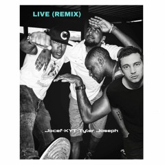Jocef- LIVE(REMIX)feat. KYT, Tyler Joseph