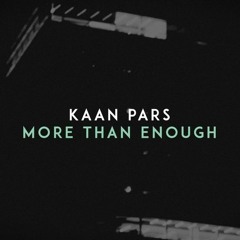 Kaan Pars - More Than Enough