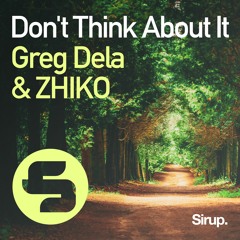 Greg Dela feat. ZHIKO - Don't Think About It