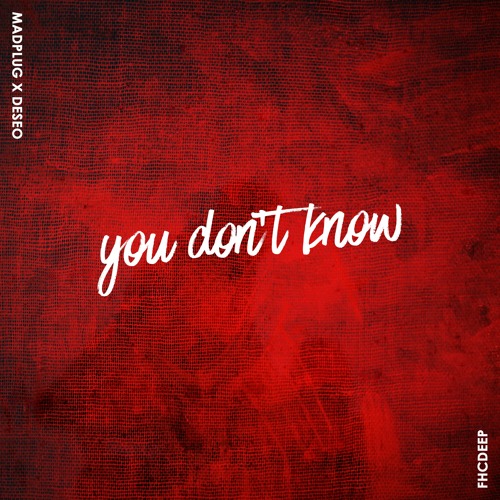 MadPlug x Deseo - You Don't Know