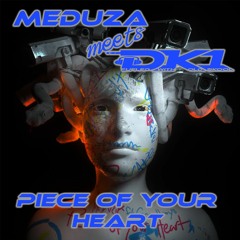 Meduza Meets DK1 - Piece Of Your Heart