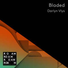 Bladed feat. Alice de St Victor (Original Mix)// ROAM RECORDINGS