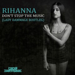 Rihanna - Don't Stop The Music (Lady Dammage Bootleg)