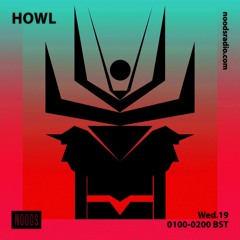 howl on Noods Radio - 19th June 2019