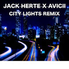 Jack Herte X AVICII City Lights Remix