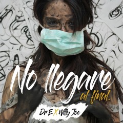 No llegare al Final - Dr E ft Willy Joe