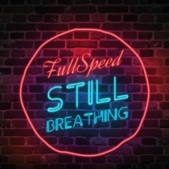 FullSpeed - Still Breathing Ft. EDWAN & Tyla Rose
