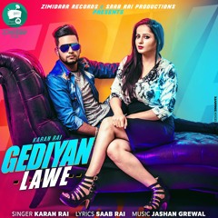 GEDIYAN LAWE [Official Audio] By Karan Rai || Lyricist: Saab Rai || New Punjabi Songs