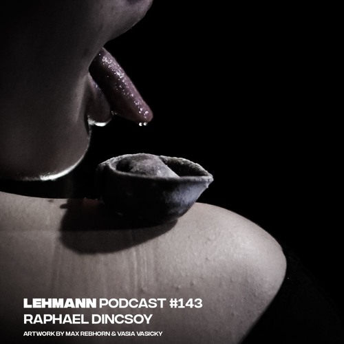 Lehmann Podcast #143 - Raphael Dincsoy