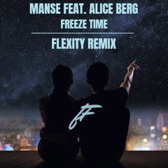 Manse ft. Alice Berg - Freeze Time (Flexity Remix)