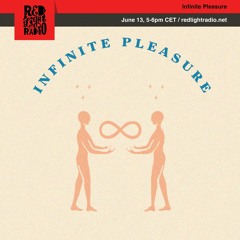 Infinite Pleasure on Red Light Radio 13/6/2019