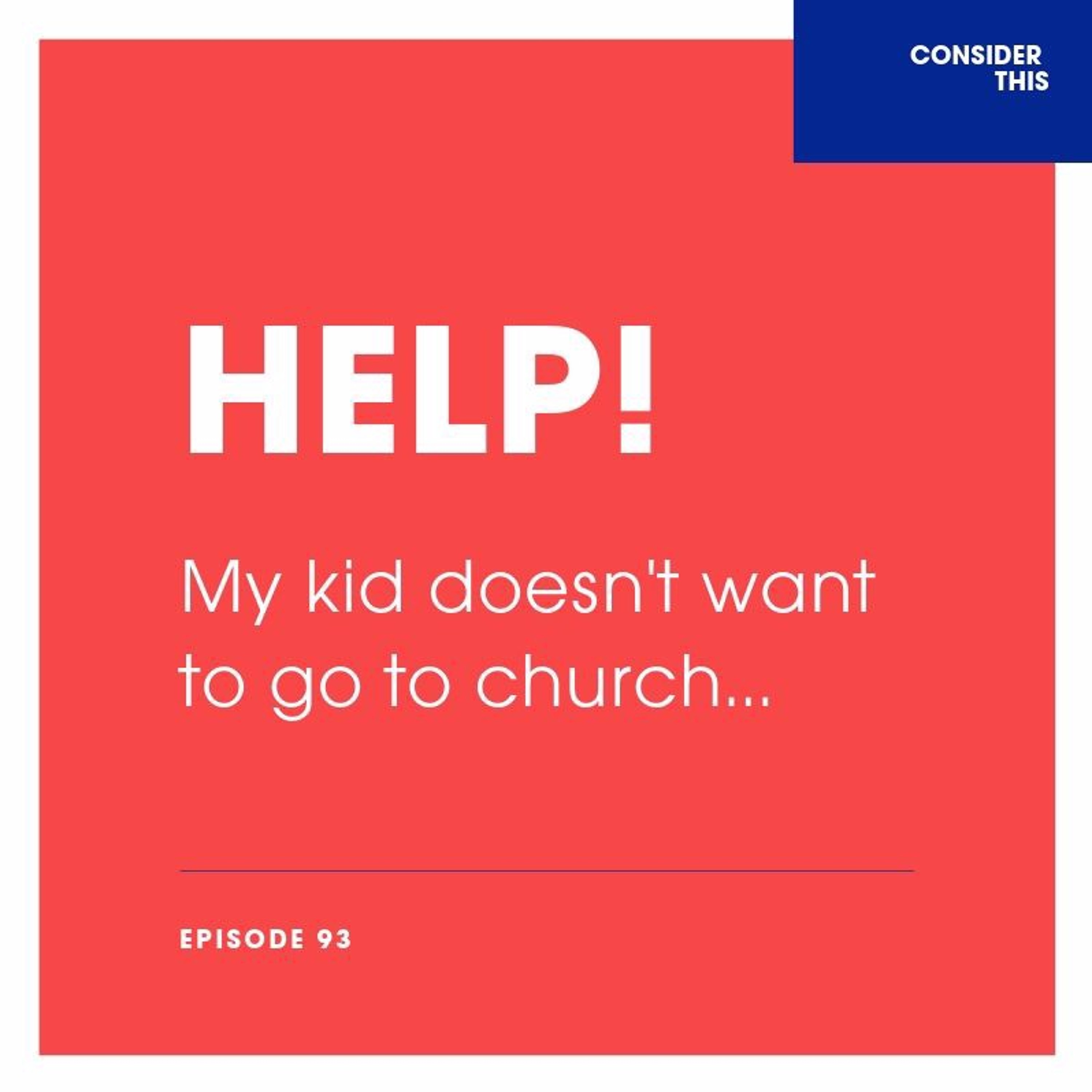 Episode 93: "Help! My kid doesn't want to go to church..." episode artwork