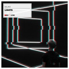 Delayz - Lights [OUT NOW]