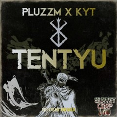 PLUZZM X KYT - TENTYU(NUU$HI Remix)