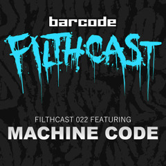 Filthcast 022 featuring Machine Code