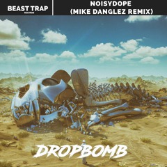 Noisydope - Dropbomb (Mike Danglez Remix)