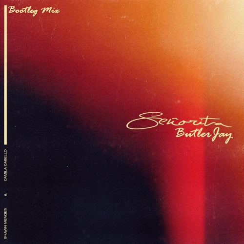 Shawn Mendes Feat Camila Cabello Senorita Butlerjay Bootleg Mix By Butlerjay On Soundcloud Hear The World S Sounds