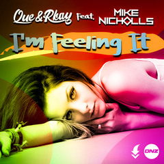 Que & Rkay Feat. Mike Nicholls - I'm feeling it / FREE DOWNLOAD!