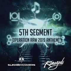 Sledgehammers - 5th Segment Ft. MC Renegade (Operation Raw 2019 Anthem)