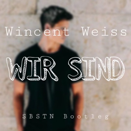 Wincent Weiss - Wir Sind (SBSTN Bootleg)