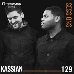 TRAXSOURCE LIVE! Sessions #129 - Kassian