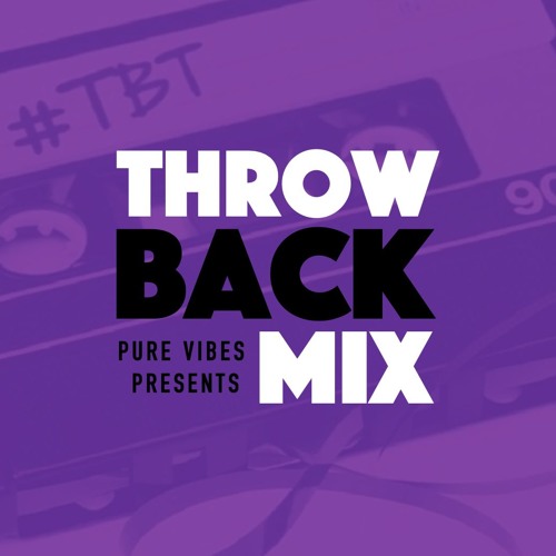 Pure Vibes Ent - Throwback Mix