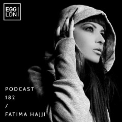 Egg London Podcast 182 - Fatima Hajji