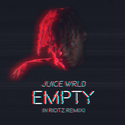 Stream Juice WRLD - Empty (N Riotz Remix) by N Riotz ✌️ | Listen online for  free on SoundCloud