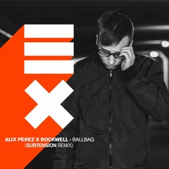 Alix Perez & Rockwell - Ballbag (Subtension Remix)