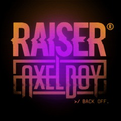Raiser & Axel Boy - Back Off
