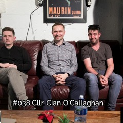 #038: Cian O'Callaghan, Local Councillor for the Social Democrats