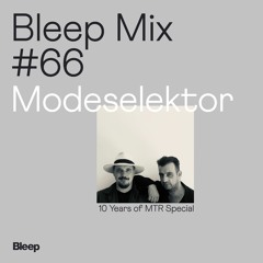 Bleep Mix #66 - Modeselektor - 10 Years of MTR Special