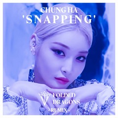 청하 (CHUNG HA) - 'SNAPPING' [Folded Dragons Remix]