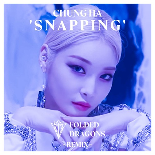 청하 (CHUNG HA) - 'SNAPPING' [Folded Dragons Remix]