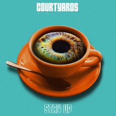 Courtyards - Stay Up