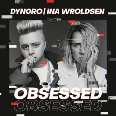 Dynoro & Ina Wroldsen – Obsessed ( Remix)[Demo]