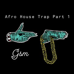 Gsm - Afro House Trap part 1