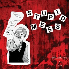 Stupid Mess // feat. dree